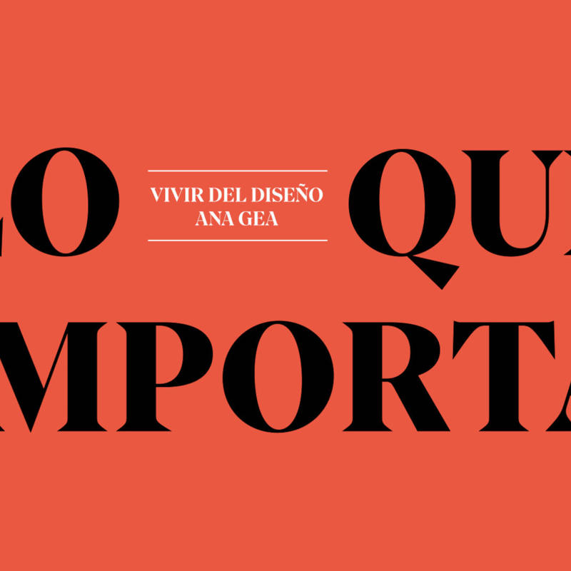 Vivir del Diseño: Lo que importa